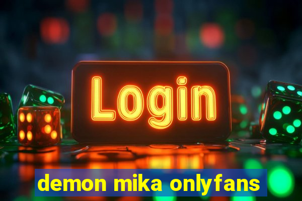 demon mika onlyfans